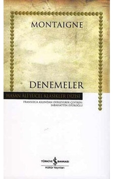 Denemeler - Montaigne - İş Bankası Kültür Yayınları Denemeler - Montaigne - İş Bankası Kültür Yayınları