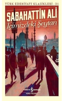 Içimizdeki Şeytan - Sabahattin Ali - Iş Bankası Kültür Yayınları Içimizdeki Şeytan - Sabahattin Ali - Iş Bankası Kültür Yayınları