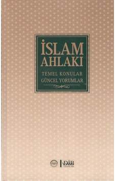 İslam Ahlakı Temel Konular Güncel Yorumlar - Diyanet İşleri Başkanlığı