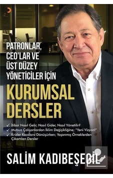 Patronlar Ceo'lar ve Üst Düzey Yöneticiler İçin Kurumsal Dersler - Salim Kadıbeşegil - Cinius Patronlar Ceo'lar ve Üst Düzey Yöneticiler İçin Kurumsal Dersler - Salim Kadıbeşegil - Cinius