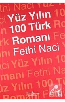Yüz Yılın 100 Türk Romanı / Fethi Naci Yüz Yılın 100 Türk Romanı / Fethi Naci