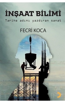 İnşaat Bilimi - Tarihe Adını Yazdıran Sanat - Fecri Koca - Cinius İnşaat Bilimi - Tarihe Adını Yazdıran Sanat - Fecri Koca - Cinius