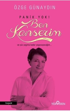 Panik Yok Ben Kanserim - Özge Günaydın - Yediveren Yayınları Panik Yok Ben Kanserim - Özge Günaydın - Yediveren Yayınları
