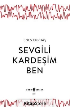 Sevgili Kardeşim Ben / Enes Kurdaş Sevgili Kardeşim Ben / Enes Kurdaş