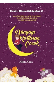Mercankitap Esma-I Hüsna Hikayeleri 2 / Dünyayı Kurtaran Çocuk / Alim Akca
