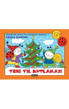 Yeni Yıl Kutlaması 7-Uğurböceği Sevecen ile Salyangoz Tomurcuk - Erika Bartos - Yapı Kredi Yayınları Yeni Yıl Kutlaması 7-Uğurböceği Sevecen ile Salyangoz Tomurcuk - Erika Bartos - Yapı Kredi Yayınları