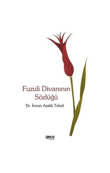 Fuzuli Divanının Sözlüğü - İmran Azaklı Tekeli - Gece Kitaplığı Fuzuli Divanının Sözlüğü - İmran Azaklı Tekeli - Gece Kitaplığı