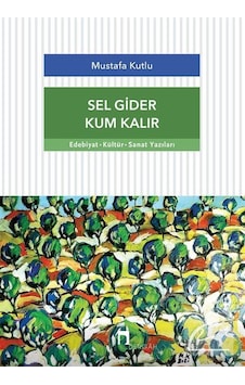 Sel Gider Kum Kalır - Mustafa Kutlu - Dergah Yayınları Sel Gider Kum Kalır - Mustafa Kutlu - Dergah Yayınları