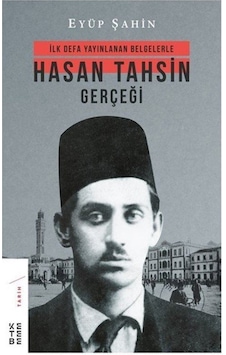Ilk Defa Yayınlanan Belgelerle Hasan Tahsin Gerçeği / Eyüp Şahin 9786058030053 Ilk Defa Yayınlanan Belgelerle Hasan Tahsin Gerçeği / Eyüp Şahin 9786058030053