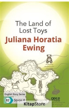 The Land of Lost Toys - English Story Series   B2-Stage 4 - Juliana Horatia Ewing - Gece Kitaplığı