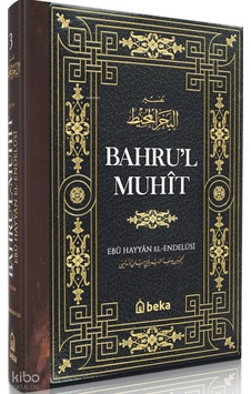 Bahrul Muhit 3. Cilt Ciltli Beka Yayınları Ebu Hayyan El-endulusi Kimdir Hayatı, Eserleri Ve Kitapları Beka Kitap Bahrul Muhit 3. Cilt Ciltli Beka Yayınları Ebu Hayyan El-endulusi Kimdir Hayatı, Eserleri Ve Kitapları Beka Kitap