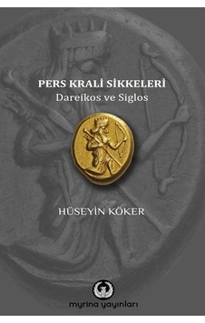 Pers Krali Sikkeleri - Hüseyin Köker - Myrina Yayınları Pers Krali Sikkeleri - Hüseyin Köker - Myrina Yayınları