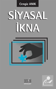 Siyasal İkna - Cengiz Anık - Derin Yayınları Siyasal İkna - Cengiz Anık - Derin Yayınları