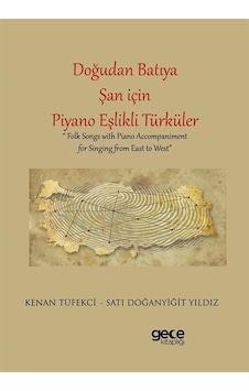 Doğudan Batıya Şan İçin Piyano Eşlikli Türküler - Folk Songs With Piano Accompaniment For Sin For Singing from East Müzik 46689997 Doğudan Batıya Şan İçin Piyano Eşlikli Türküler - Folk Songs With Piano Accompaniment For Sin For Singing from East Müzik 46689997