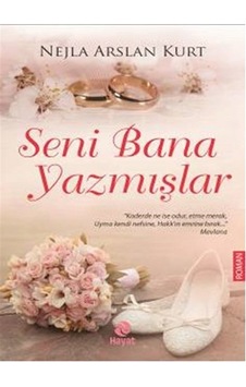 Seni Bana Yazmışlar - Nejla Arslan Kurt - Hayat Yayıncılık Seni Bana Yazmışlar - Nejla Arslan Kurt - Hayat Yayıncılık