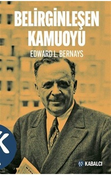 Belirginleşen Kamuoyu - Edward L. Bernays - Kabalcı Yayınevi Belirginleşen Kamuoyu - Edward L. Bernays - Kabalcı Yayınevi