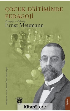 Çocuk Eğitiminde Pedagoji - Ernst Meumann - Dorlion Yayınevi Çocuk Eğitiminde Pedagoji - Ernst Meumann - Dorlion Yayınevi