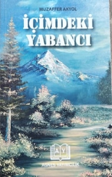 İçimdeki Yabancı - Muzaffer Akyol - Agnes Yayıncılık İçimdeki Yabancı - Muzaffer Akyol - Agnes Yayıncılık