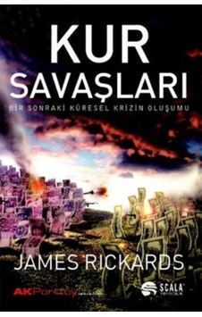 Kur Savaşları James Rickards Scala Kur Savaşları James Rickards Scala