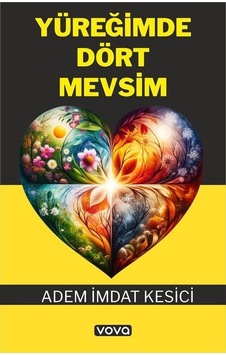 Yüreğimde Dört Mevsim - Adem İmdat Kesici - Vova Yayınları Yüreğimde Dört Mevsim - Adem İmdat Kesici - Vova Yayınları