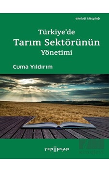 Türkiye'De Tarım Sektörünün Yönetimi - Yeni Insan Yayınevi
