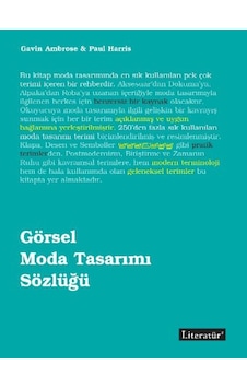 Görsel Moda Tasarımı Sözlüğü - Paul Harris - Gavin Ambrose - Literatür Yayıncılık Görsel Moda Tasarımı Sözlüğü - Paul Harris - Gavin Ambrose - Literatür Yayıncılık