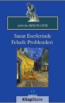 Sanat Eserlerinde Felsefe Problemleri- Sentez Yayıncılık Sanat Eserlerinde Felsefe Problemleri- Sentez Yayıncılık