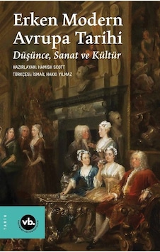 Erken Modern Avrupa Tarihi / Düşünce, Sanat Ve Kültür / Hamish... Erken Modern Avrupa Tarihi / Düşünce, Sanat Ve Kültür / Hamish...