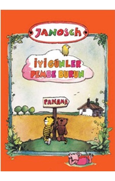 İyi Günler Pembe Burun Panama Dizisi - Janosch İlk Baskı 2014 İyi Günler Pembe Burun Panama Dizisi - Janosch İlk Baskı 2014