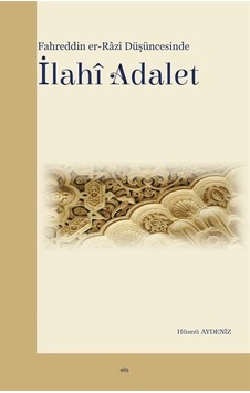 Fahreddin er-Razi Düşüncesinde İlahi Adalet / Hüsnü Aydeniz Fahreddin er-Razi Düşüncesinde İlahi Adalet / Hüsnü Aydeniz