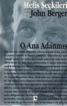 O Ana Adanmış - John Berger - Metis Yayınları