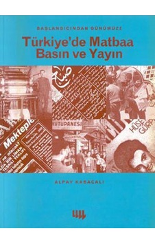 Başlangıcından Türkiye'de Matbaa Basın Ve Yayın - Alpay Kabacalı - Literatür Yayıncılık