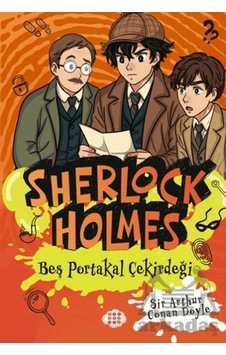 Sherlock Holmes - Beş Portakal Çiçeği Dokuz Çocuk Sherlock Holmes - Beş Portakal Çiçeği Dokuz Çocuk