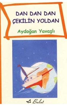 Dan Dan Dan Çekilin Yoldan - Aydoğan Yavaşlı - Bulut Yayınları Dan Dan Dan Çekilin Yoldan - Aydoğan Yavaşlı - Bulut Yayınları