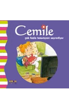 Cemile Çok Fazla Televizyon Seyrediyor- Kaknüs Yayınları Cemile Çok Fazla Televizyon Seyrediyor- Kaknüs Yayınları