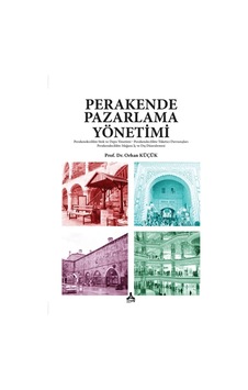 Perakende Pazarlama Yönetimi - Sonçağ -akademik Kitaplar - Orhan Küçük & Selçuk Korucuk