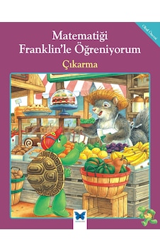 Matematiği Franklin Le Öğreniyorum - Çıkarma Matematiği Franklin Le Öğreniyorum - Çıkarma