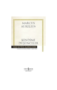 Kendime Düşünceler - Marcus Aurelius - İş Bankası Kültür Yayınları Kendime Düşünceler - Marcus Aurelius - İş Bankası Kültür Yayınları
