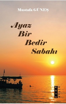 Ayaz Bir Bedir Sabahı - Mustafa Güneş - Kuyu Kitap Ayaz Bir Bedir Sabahı - Mustafa Güneş - Kuyu Kitap