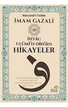İhyau Ulûmi'd-dîn'den Hikayeler / İmam Gazali İhyau Ulûmi'd-dîn'den Hikayeler / İmam Gazali
