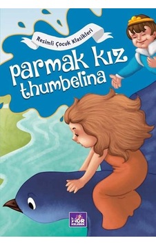 Parmak Kız Thumbelina - Resimli Çocuk Klasikleri- Mor Kelebek Parmak Kız Thumbelina - Resimli Çocuk Klasikleri- Mor Kelebek