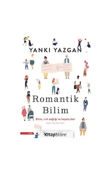 Romantik Bilim - Bilim Ruh Sağlığı ve Hayata Dair - Yankı Yazgan - İnkılap Kitabevi Romantik Bilim - Bilim Ruh Sağlığı ve Hayata Dair - Yankı Yazgan - İnkılap Kitabevi