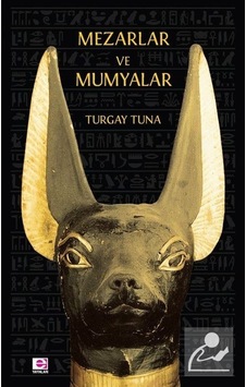 Mezarlar ve Mumyalar - Turgay Tuna - E Yayınları