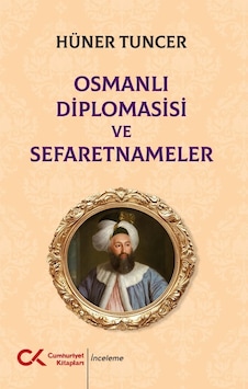 Osmanlı Diplomasisi Ve Sefaretnameler Osmanlı Diplomasisi Ve Sefaretnameler