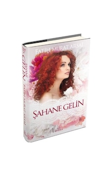 Şahane Gelin - Fatih Murat Arsal - Ephesus Yayınları Şahane Gelin - Fatih Murat Arsal - Ephesus Yayınları