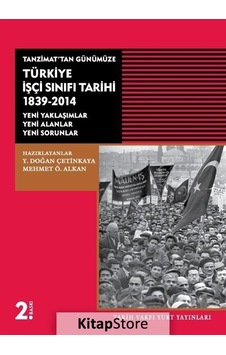 Tanzimat'tan GünümüzeTürkiye İşçi Sınıfı Tarihi 1839-2014- Tarih Vakfı Yurt Yayınları Tanzimat'tan GünümüzeTürkiye İşçi Sınıfı Tarihi 1839-2014- Tarih Vakfı Yurt Yayınları