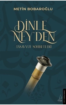 Dinle Ney'den Tasavvuf Sohbetleri / Metin Bobaroğlu Dinle Ney'den Tasavvuf Sohbetleri / Metin Bobaroğlu