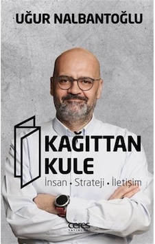 Kağıttan Kule: İnsan - Strateji - İletişim - Uğur Nalbantoğlu - Ceres Yayınları