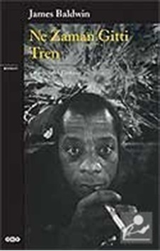 Ne Zaman Gitti Tren / James Baldwin Ne Zaman Gitti Tren / James Baldwin