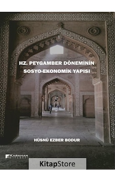 Hz. Peygamber Döneminin Sosyo - Ekonomik Yapısı - Hüsnü Ezber Bodur - Karahan Kitabevi